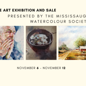 Fine Art Exhibition and Sale presented by the Mississauga Watercolour Society
